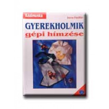 GYEREKHOLMIK GÉPI HIMZÉSE - KÉZIMUNKA -