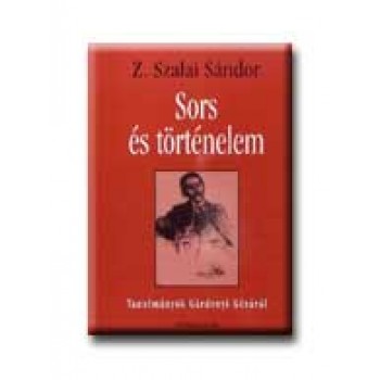 SORS ÉS TÖRTÉNELEM - TANULMÁNYOK GÁRDONYI GÉZÁRÓL -