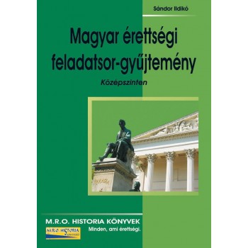 MAGYAR ÉRETTSÉGI FELADATSOR-GYŰJTEMÉNY KÖZÉPSZINTEN