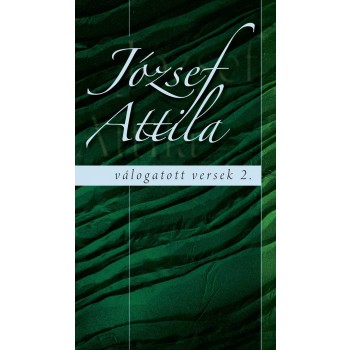 JÓZSEF ATTILA VÁLOGATOTT VERSEI 2. (2008)