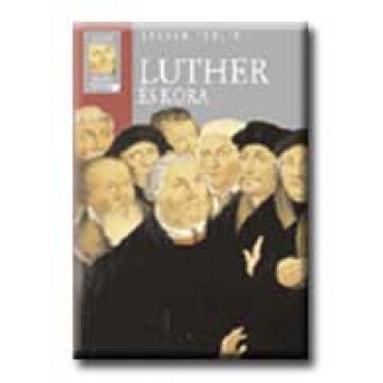 LUTHER ÉS KORA