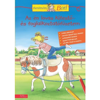 AZ ÉN LOVAS KIFESTŐ- ÉS FOGLALKOZTATÓFÜZETEM - BARÁTNŐM BORI (2014)