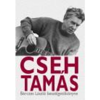 CSEH TAMÁS - BÉRCZES LÁSZLÓ BESZÉLGETŐKÖNYVE
