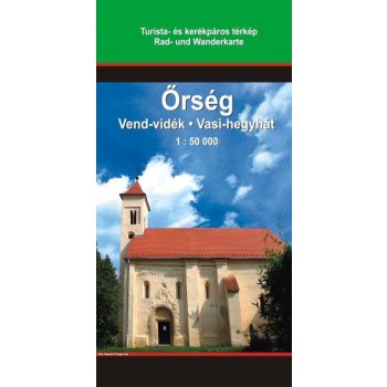 ŐRSÉG - VEND-VIDÉK - VASI-HEGYHÁT - TÉRKÉP (2008)