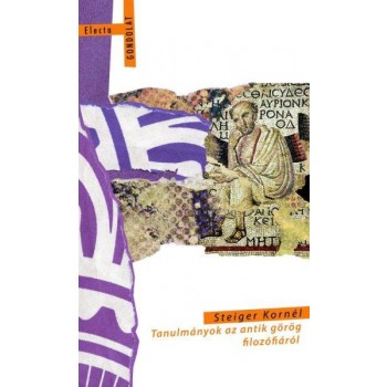TANULMÁNYOK AZ ANTIK GÖRÖG FILOZÓFIÁRÓL (2010)