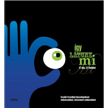 ÍGY LÁTUNK MI - 37 KÉP, 37 TÖRTÉNET - (2010)