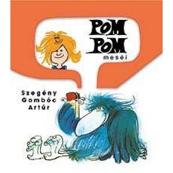 SZEGÉNY GOMBÓC ARTÚR - POM POM MESÉI (2010)