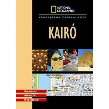 KAIRÓ - VÁROSJÁRÓK ZSEBKALAUZA - NATIONAL GEOGRAPHIC (2010)