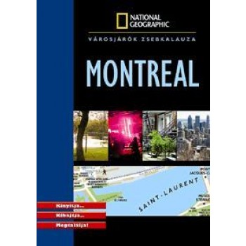 MONTREAL - VÁROSJÁRÓK ZSEBKALAUZA - NATIONAL GEOGRAPHIC (2010)