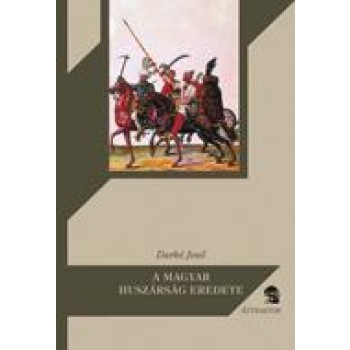 A MAGYAR HUSZÁRSÁG EREDETE (2010)
