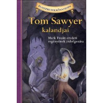 TOM SAWYER KALANDJAI - KLASSZIKUSOK KÖNNYEDÉN (2010)