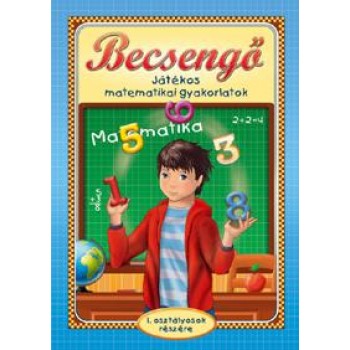 BECSENGŐ - JÁTÉKOS MATEMATIKAI GYAKORLATOK 1. OSZT. (2010)