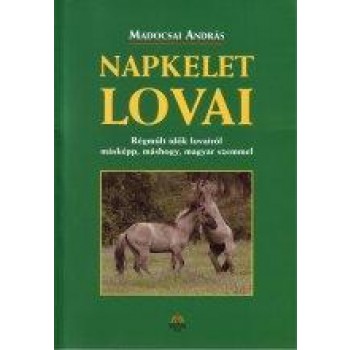 NAPKELET LOVAI - RÉGMÚLT IDŐK LOVAIRÓL MÁSKÉPP, MÁSHOGY, MAGYAR SZEMMEL (2010)