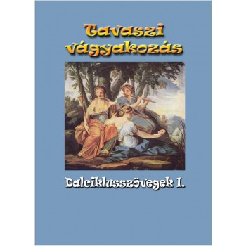 TAVASZI VÁGYAKOZÁS - DALCIKLUSSZÖVEGEK I. (MAGYAR-NÉMET) (2010)