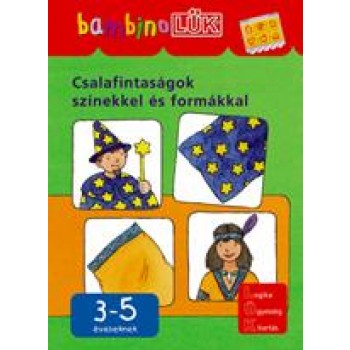 CSALAFINTASÁGOK SZÍNEKKEL ÉS FORMÁKKAL - 3-5 ÉVESEKNEK (2010)
