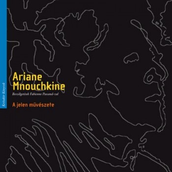A JELEN MŰVÉSZETE - BESZÉLGETÉSEK FABIENNE PASCAUD-VAL (2010)