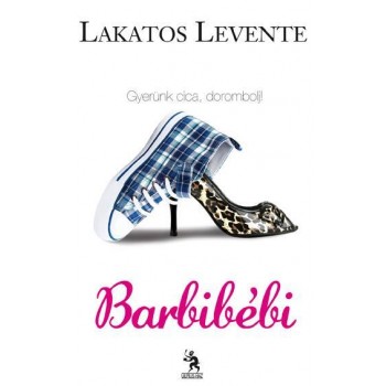 BARBIBÉBI - GYERÜNK CICA, DOROMBOLJ! (2010)