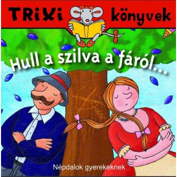TRIXI KÖNYVEK - HULL A SZILVA A FÁRÓL (2010)