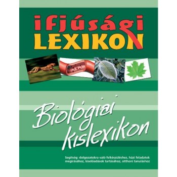 BIOLÓGIAI KISLEXIKON - IFJÚSÁGI LEXIKON (2010)