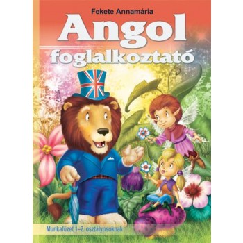 ANGOL FOGLALKOZTATÓ MUNKAFÜZET 1-2 OSZTÁLYOSOKNAK (2010)