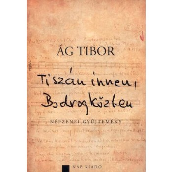 TISZÁN INNEN, BODROGKÖZBEN (2010)
