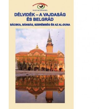 DÉLVIDÉK - A VAJDASÁG ÉS BELGRÁD (2010)