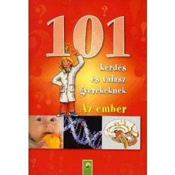 101 KÉRDÉS ÉS VÁLASZ GYEREKEKNEK - AZ EMBER (2010)