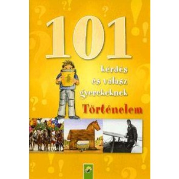 101 KÉRDÉS ÉS VÁLASZ GYEREKEKNEK - TÖRTÉNELEM (2010)