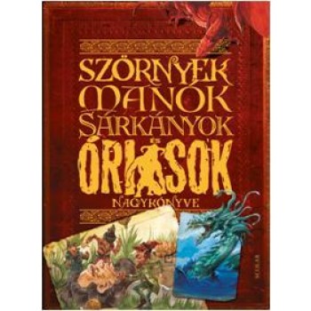 SZÖRNYEK, MANÓK, SÁRKÁNYOK ÉS ÓRIÁSOK  NAGYKÖNYVE (2010)
