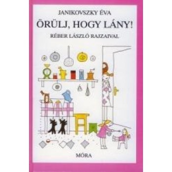ÖRÜLJ, HOGY LÁNY! - ÚJ BORÍTÓVAL! (RÓZSASZÍN) (2010)