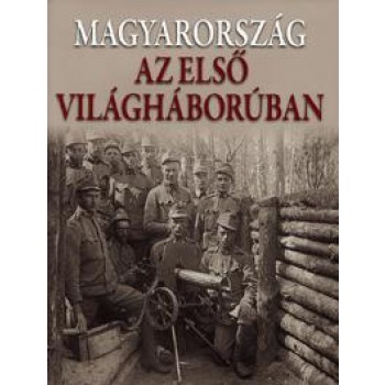 MAGYARORSZÁG AZ ELSŐ VILÁGHÁBORÚBAN (2010)