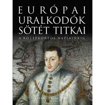 EURÓPAI URALKODÓK SÖTÉT TITKAI (2010)