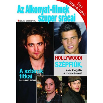 TINI SZTÁROK TITKAI - AZ ALKONYAT-FILMEK SZUPER SRÁCAI - HOLLYWOODI SZÉPFIÚK, AK (2010)