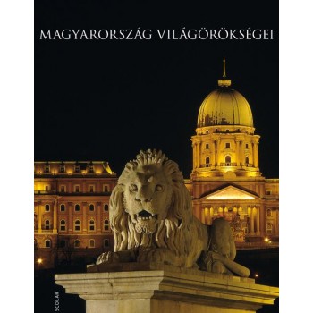 MAGYARORSZÁG VILÁGÖRÖKSÉGEI - ÚJ BORÍTÓ! (2010)