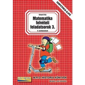 MATEMATIKA FELVÉTELI FELADATSOROK 3. - 8. OSZTÁLYOSOKNAK (2010)