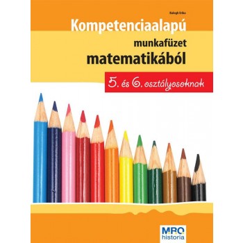 KOMPETENCIA ALAPÚ MUNKAFÜZET MATEMATIKÁBÓL 5. ÉS 6. OSZTÁLYOSOKNAK (2010)