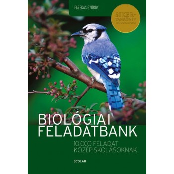 BIOLÓGIAI FELADATBANK - 10000 FELADAT KÖZÉPISKOLÁSOKNAK (2010)