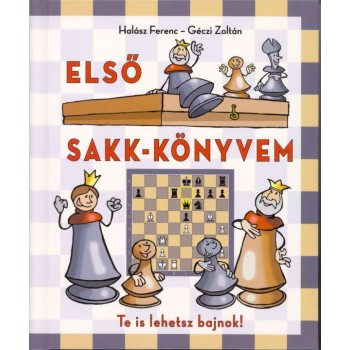 ELSŐ SAKK-KÖNYVEM - TE IS LEHETSZ BAJNOK! (2010)
