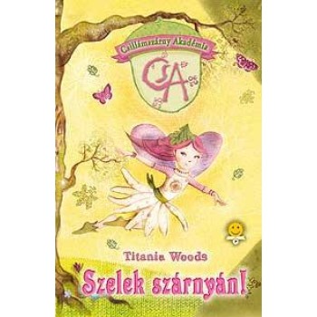 SZELEK SZÁRNYÁN! - CSILLÁMSZÁRNY AKADÉMIA 1. (2010)