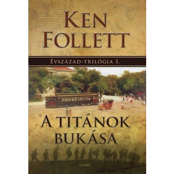 A TITÁNOK BUKÁSA - ÉVSZÁZAD-TRILÓGIA 1. (2010)