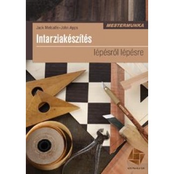 INTARZIAKÉSZÍTÉS - LÉPÉSRŐL LÉPÉSRE (Mestermunka sor.) (2010)