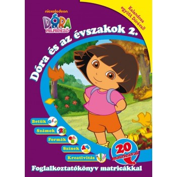 DÓRA ÉS AZ ÉVSZAKOK 2. - FOGLALKOZTATÓKÖNYV MATIRCÁKKAL - DÓRA A FELFEDEZŐ (2010)
