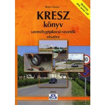 KRESZ KÖNYV SZEMÉLYGÉPKOCSI VEZETŐK RÉSZÉRE - 2010/2013 (2010)