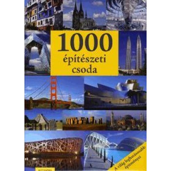 1000 ÉPÍTÉSZETI CSODA - A VILÁG LEGHATÁSOSABB ÉPÍTMÉNYEI (2010)