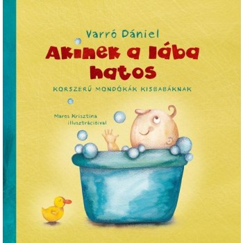 AKINEK A LÁBA HATOS - KORSZERŰ MONDÓKÁK KISBABÁKNAK - (2010)