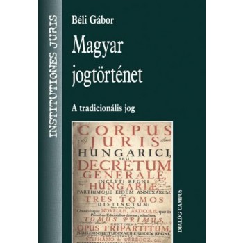 MAGYAR JOGTÖRTÉNET - A TRADICIONÁLIS JOG (2009)