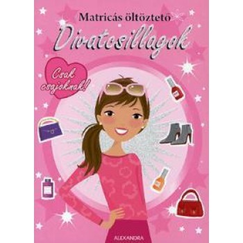 DIVATCSILLAGOK - MATRICÁS ÖLTÖZTETŐ - CSAK CSAJOKNAK! (2010)