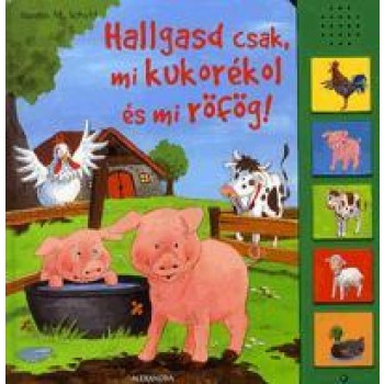HALLGASD CSAK, MI KUKORÉKOL ÉS MI RÖFÖG! (2010)