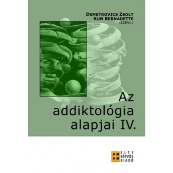 AZ ADDIKTOLÓGIA ALAPJAI IV. (2010)