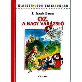 OZ, A NAGY VARÁZSLÓ - KLASSZIKUSOK FIATALOKNAK (ÚJ) (2010)